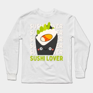 Sushi lover Cute Kawaii I love Sushi Life is better eating sushi ramen Chinese food addict Long Sleeve T-Shirt